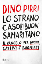 Cover of strano caso del buon samaritano. Il Vangelo per buoni, cattivi e buonisti
