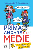 Cover of Prima di andare alle medie. Storie, trucchi e regole di sopravvivenza!
