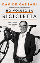 Cover of Ho voluto la bicicletta. Come il ciclismo mi ha insegnato a vivere