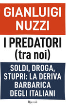 Cover of predatori (tra noi). Soldi, droga, stupri: la deriva barbarica degli italiani