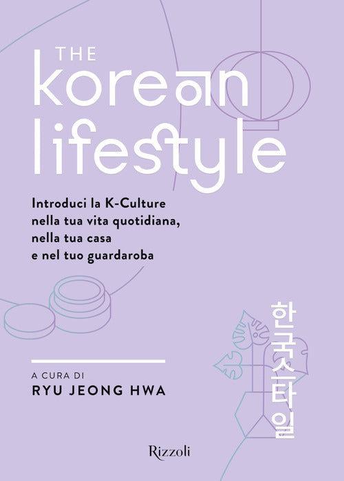 Cover of Korean Lifestyle. Introduci la K-Culture nella tua vita quotidiana, nella tua casa e nel tuo guardaroba