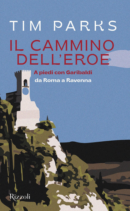 Cover of cammino dell'eroe. A piedi con Garibaldi da Roma a Ravenna