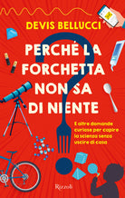 Cover of Perché la forchetta non sa di niente? E altre domande curiose per capire la scienza senza uscire di casa