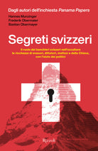 Cover of Segreti svizzeri. Il ruolo dei banchieri svizzeri nell'occultare le ricchezze di evasori, dittatori, mafiosi e della chiesa con l'aiuto dei politici
