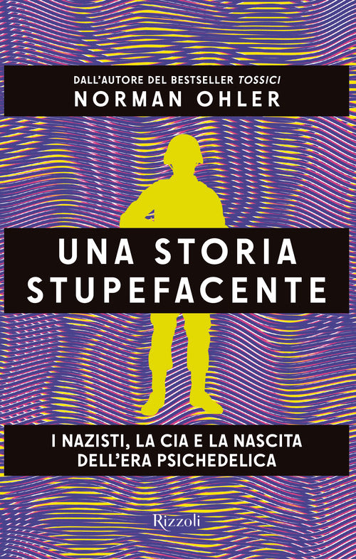 Cover of storia stupefacente. I nazisti, la CIA e la nascita dell'era psichedelica