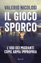 Cover of gioco sporco. L'uso dei migranti come arma impropria