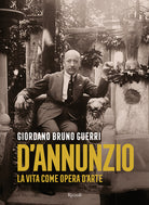 Cover of Gabriele D'Annunzio. La vita come opera d'arte