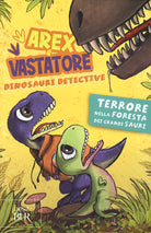 Cover of Terrore nella foresta dei grandi sauri. Arex e Vastatore, dinosauri detective