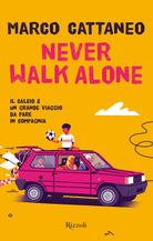 Cover of Never walk alone. Il calcio è un grande viaggio da fare in compagnia