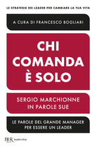 Cover of Chi comanda è solo. Sergio Marchionne in parole sue