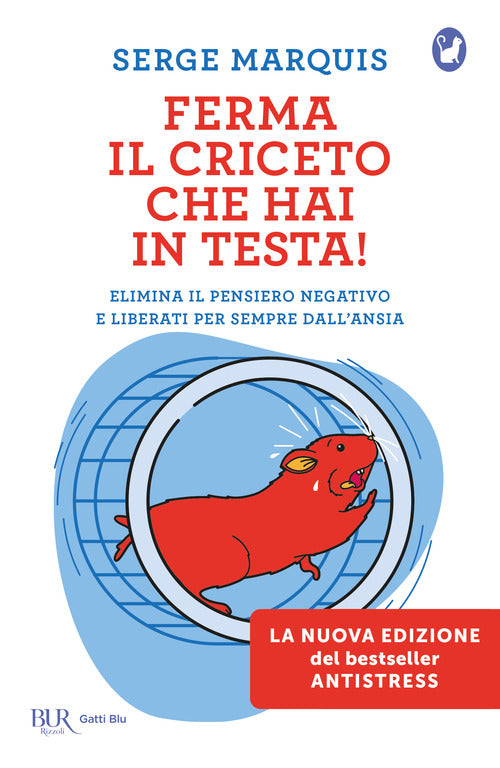 Cover of Ferma il criceto che hai in testa! Come eliminare il pensiero negativo e liberarsi per sempre dallo stress