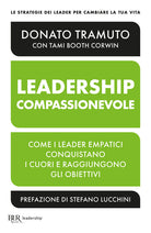 Cover of leadership compassionevole. Come i leader empatici conquistano i cuori e raggiungono gli obiettivi