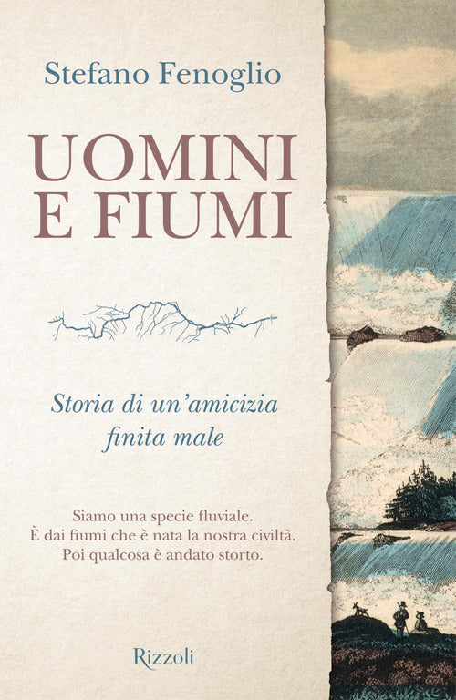 Cover of Uomini e fiumi. Storia di un'amicizia finita male