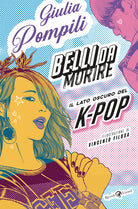 Cover of Belli da morire. Il lato oscuro del K-Pop