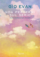 Cover of Non perdermi sul serio. Poesie e meditazioni per ritrovarsi