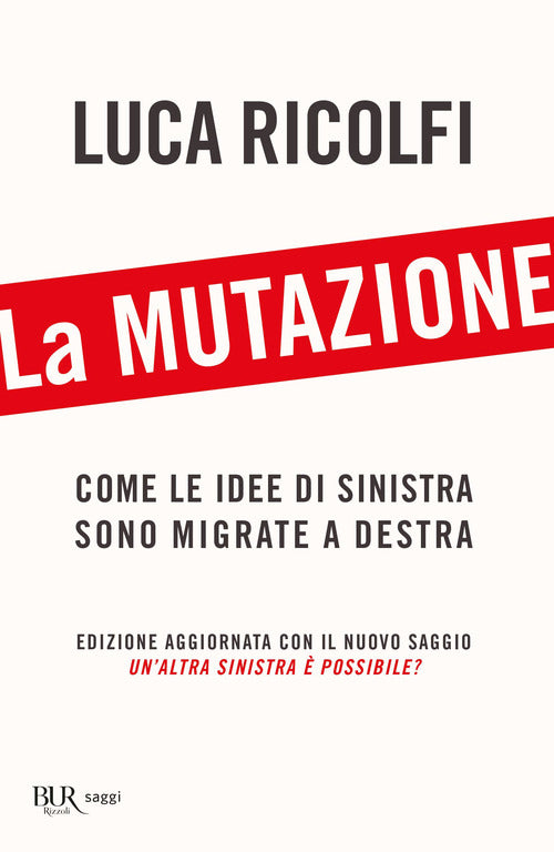 La mutazione. Come le idee di sinistra sono migrate a destra