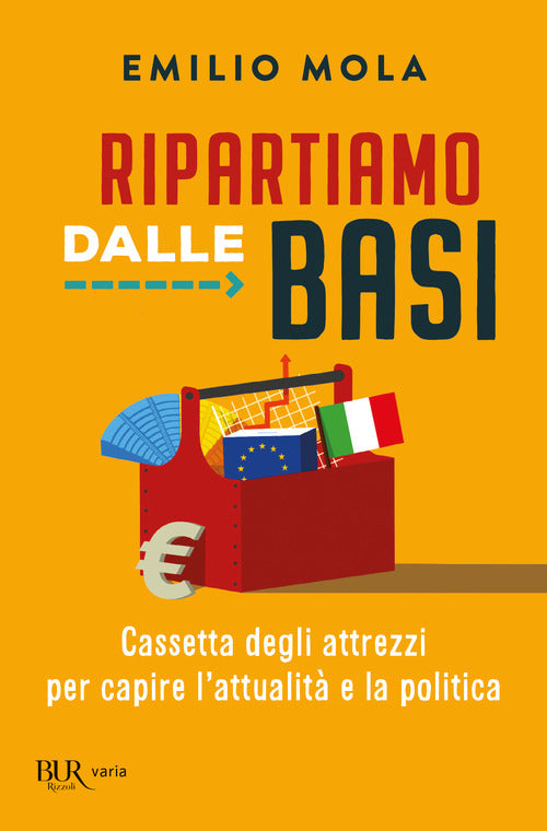 Cover of Ripartiamo dalle basi. Cassetta degli attrezzi per capire l'attualità e la politica