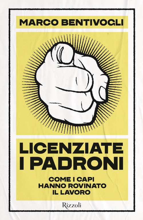 Cover of Licenziate i padroni. Come i capi hanno rovinato il lavoro