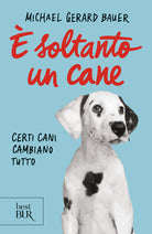 Cover of È soltanto un cane. Certi cani cambiano tutto