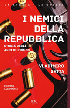 Cover of nemici della Repubblica. Storia degli anni di piombo