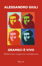 Gramsci è vivo. Sillabario per un'egemonia contemporanea