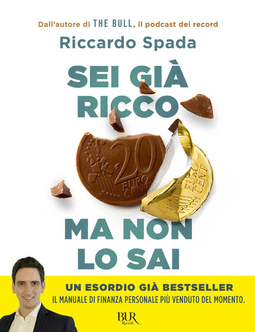 Sei gi ricco ma non lo sai. Il manuale di finanza personale per risparmiare e investire partendo da te