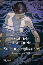 Su le tue ciglia nere. Le poesie pi belle