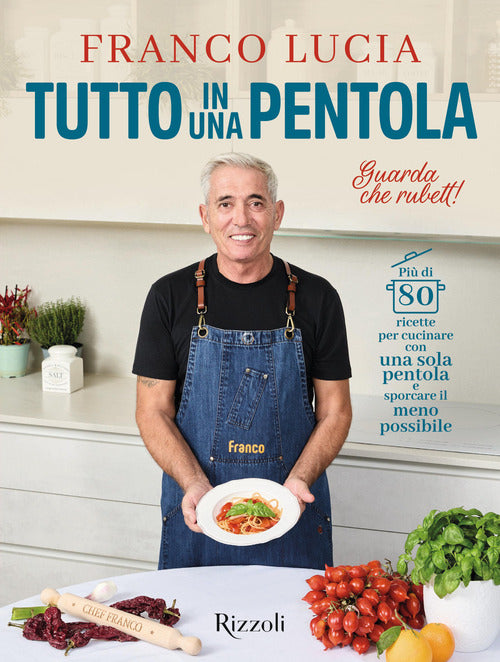 Tutto in una pentola. Pi di 80 ricette per cucinare con una sola pentola e sporcare il meno possibile