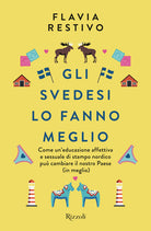 Gli svedesi lo fanno meglio. Come un'educazione affettiva e sessuale di stampo nordico pu cambiare il nostro Paese (in meglio)