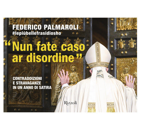 Nun fate caso ar disordine. Contraddizioni e stravaganze in un anno di satira