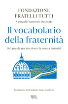 Il vocabolario della fraternit. 365 parole per riscrivere la nostra umanit