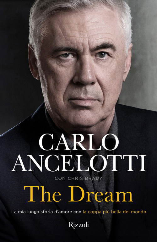 The dream. La mia lunga storia d'amore con la coppa più bella del mondo