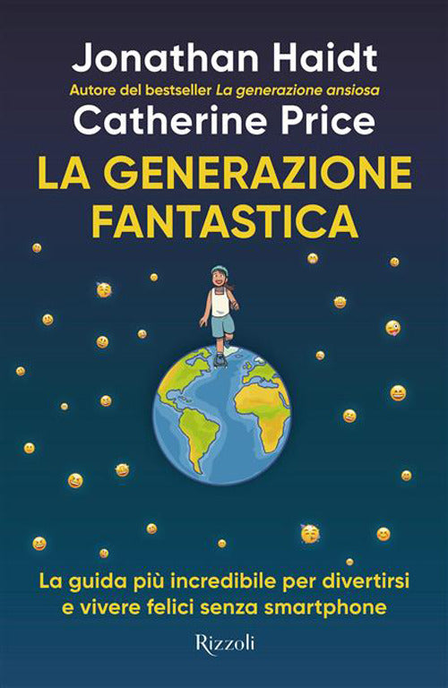 La generazione fantastica. La guida più incredibile per divertirsi e vivere felici senza smartphone