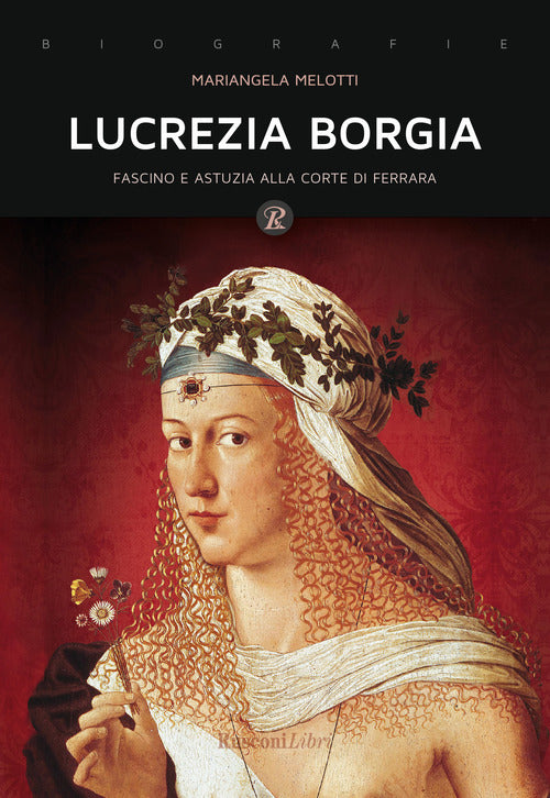 Cover of Lucrezia Borgia. Fascino e astuzia alla corte di Ferrara