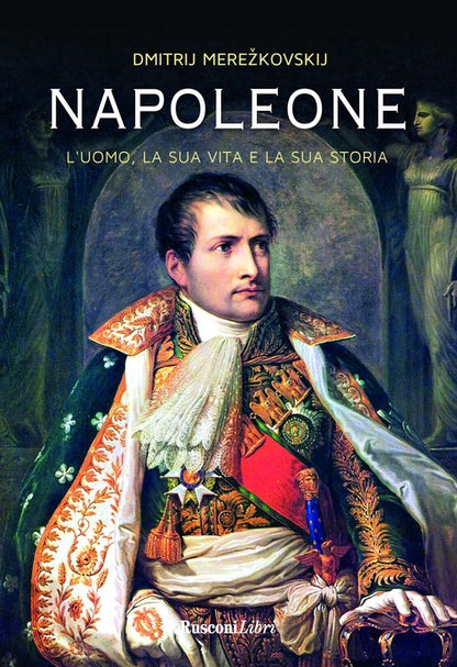 Cover of Napoleone. L'uomo, la sua vita, la sua storia