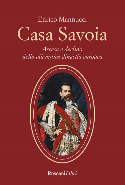 Cover of Casa Savoia. Ascesa e declino della più antica dinastia europea