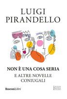 Non una cosa seria e altre novelle coniugali
