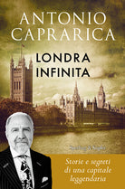 Cover of Londra infinita. Storie e segreti di una capitale leggendaria