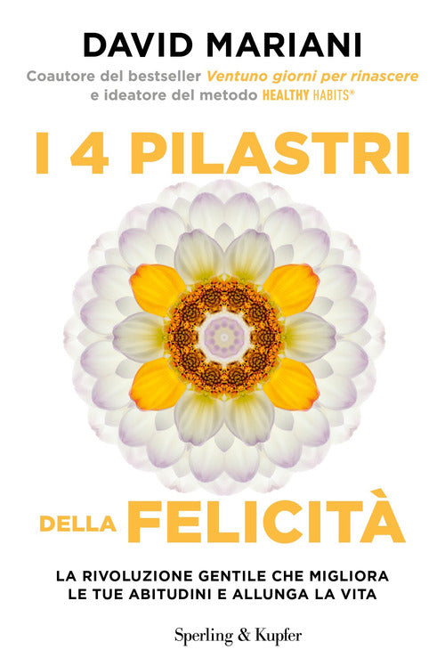 Cover of 4 pilastri della felicità. La rivoluzione gentile che migliora le tue abitudini e allunga la vita