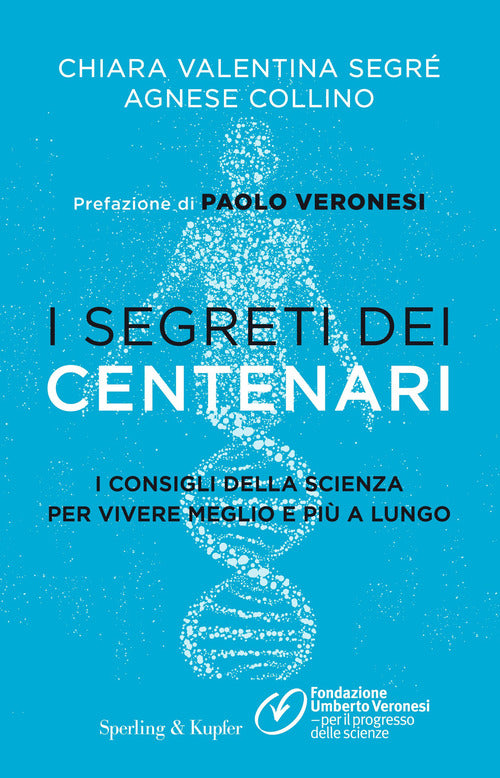 Cover of segreti dei centenari. I consigli della scienza per vivere meglio e più a lungo