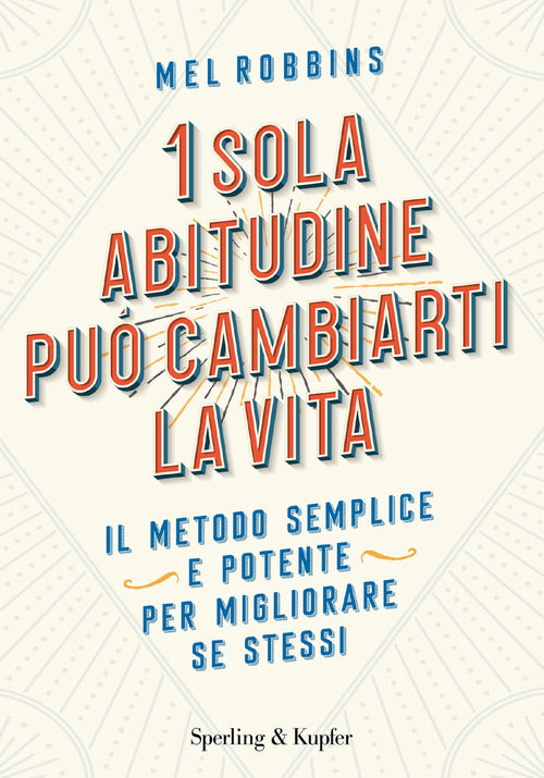 Cover of 1 sola abitudine può cambiarti la vita. Il metodo semplice e potente per migliorare se stessi