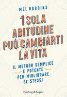 Cover of 1 sola abitudine può cambiarti la vita. Il metodo semplice e potente per migliorare se stessi