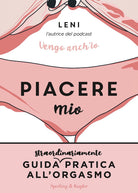 Cover of Piacere mio. Guida straordinariamente pratica all'orgasmo