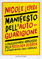 Cover of Manifesto dell'autoguarigione. Il rivoluzionario approccio della psicologia olistica al benessere mentale, fisico e spirituale