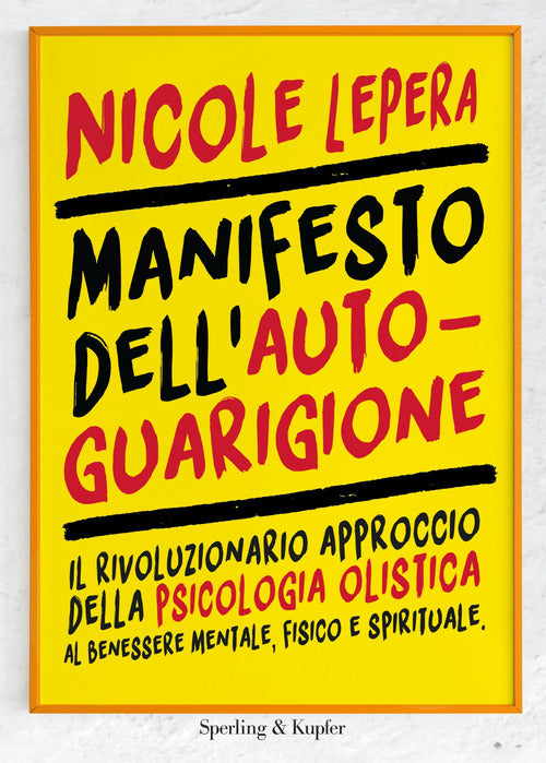 Cover of Manifesto dell'autoguarigione. Il rivoluzionario approccio della psicologia olistica al benessere mentale, fisico e spirituale