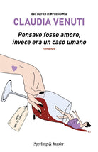 Cover of Pensavo fosse amore, invece era un caso umano