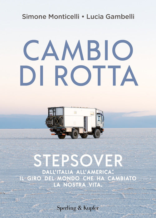 Cover of Cambio di rotta. Stepsover. Dall'Italia all'America: il giro del mondo che ha cambiato la nostra vita