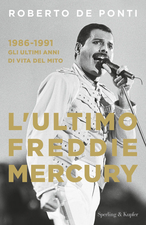 Cover of ultimo Freddie Mercury. 1986-1991: gli ultimi anni di vita del mito