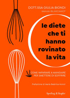 Cover of diete che ti hanno rovinato la vita. Come imparare a mangiare per smettere di soffrire