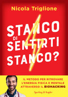 Cover of Stanco di sentirti stanco? Il metodo per ritrovare l'energia fisica e mentale attraverso il biohacking